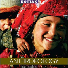 [View] PDF 🖋️ Anthropology: Appreciating Human Diversity by  Conrad Kottak EBOOK EPU
