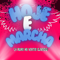 Hoje é marcha-Lv Mc Ruan hs Vertin
