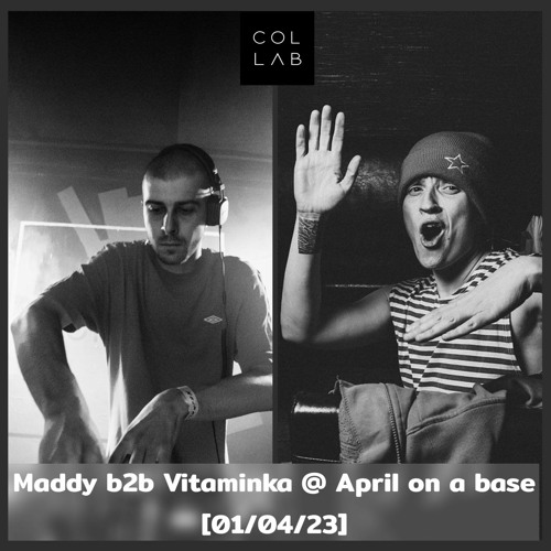 Vitaminka b2b Maddy - April On A Base @ Collab [01.04.2023]