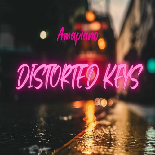 Distorted Keys (Amapiano)