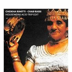 Cheikha Rimitti - Chab Rassi (Housework Acid Trip Edit)