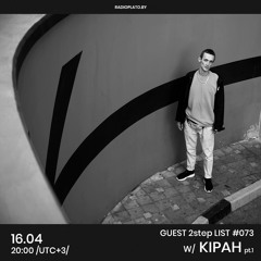 Kipah - Radio Plato Guest 2 Step List #073 pt. 1