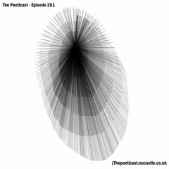 The Poeticast - Episode 251 (Thepoeticast.nucastle.co.uk)