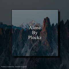 Alone By PLOCKZ