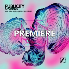 Deorbiting - Publicity (Luigi Gori & Larsun Hesh Remix)