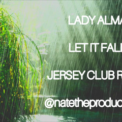 Natetheproducer - Let It Fall x Lady Alma ( Jersey Club Remix ) @natetheproducer973
