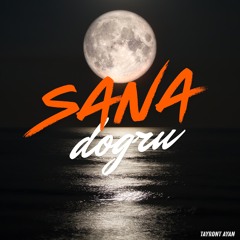 SANA DOĞRU