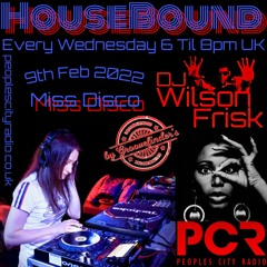 HouseBound - 9th Feb 2022 .. Ft. Miss Disco