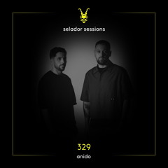 Selador Sessions 329 | Anido