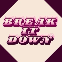 Break it down