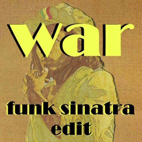 Bob Marley & The Wailers - WAR (Funk Sinatra Edit)