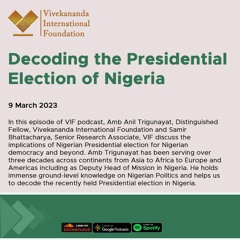Decoding the Presidential Election of Nigeria | Amb Anil Trigunayat