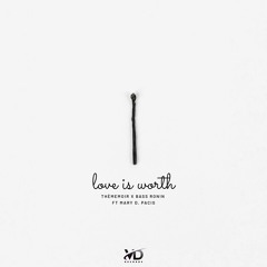 Thèmemoir X Bass Ronin Ft. Mary D. Pacis - Love Is Worth