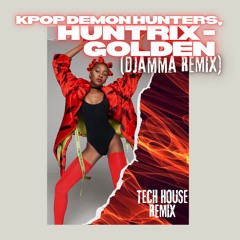 Huntrix - Golden (dJamma Remix) KPop Demon Hunters