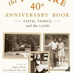 Free read✔ The Foxfire 40th Anniversary Book: Faith, Family, and the Land (Foxfire Series)