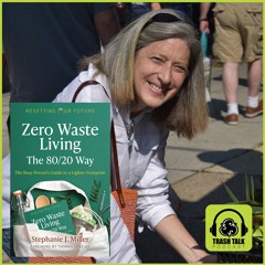 Trash Talk ep 12 - Stephanie Miller and Going Zero Waste the 80/20 Way
