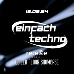 EINFACH TECHNO. 18.05.24 RECEDE