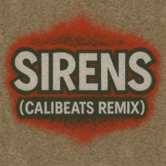 Sirens (Calibeats Remix)
