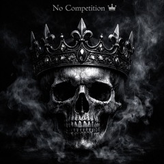No Competition ♛