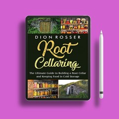 Root Cellaring: The Ultimate Guide to Building a Root Cellar and Keeping Food in Cold Storage (