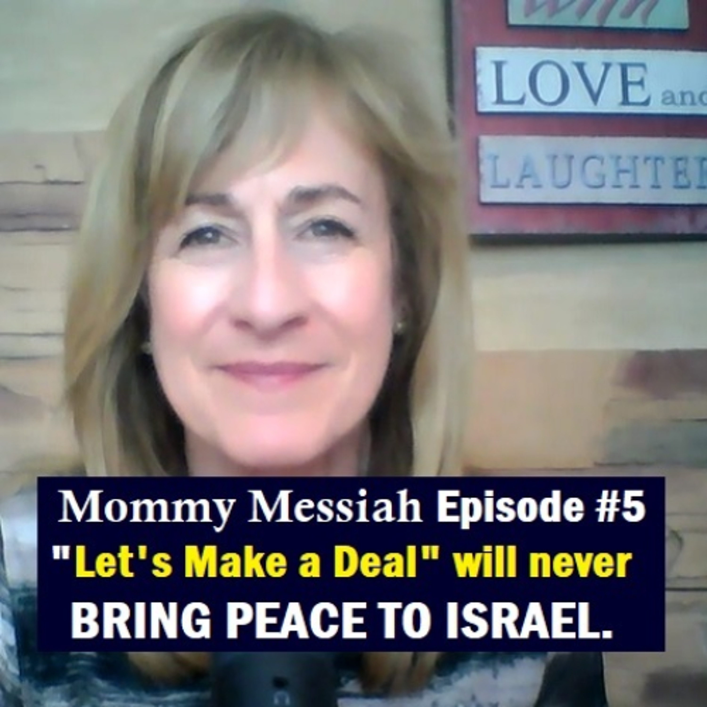Mommy Messiah Episode 5 – “Let’s Make a Deal” will never BRING PEACE TO ISRAEL. episode artwork