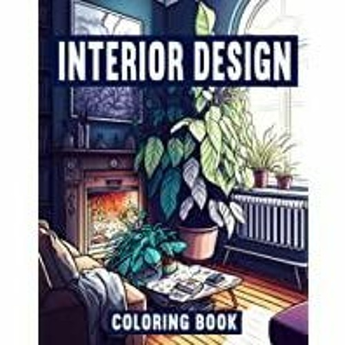 Stream episode [PDF][Download] Interior Design Coloring Book Adult