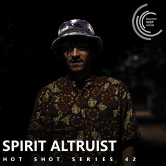 [HOT SHOT SERIES 042] - Podcast by Spirit Altruist [M.D.H.]