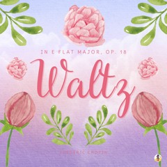 Waltz in E Flat Major, Op. 18 (Sheba Blake Edition)