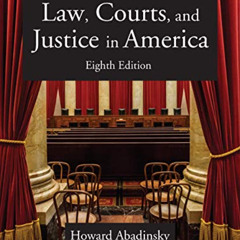 ACCESS EBOOK 📤 Law, Courts, and Justice in America, Eighth Edition by  Howard Abadin