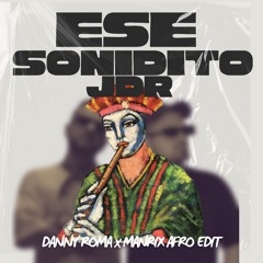 JDR - ESE SONIDITO (DANNY ROMA x MANRIX AFRO EDIT) **Filtered and Pitched For SC**