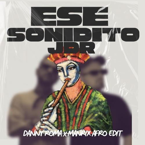 JDR - ESE SONIDITO (DANNY ROMA x MANRIX AFRO EDIT) **Filtered and Pitched For SC**