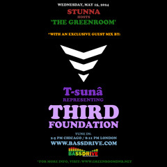 STUNNA Hosts THE GREENROOM with THIRD FOUNDATION Guest Mix by T-sunâ May 15 2024