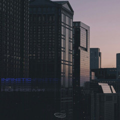 Infinetic - Highrise (VIP)