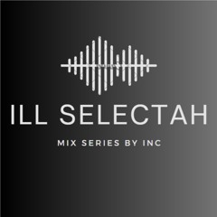 INC - Ill Selectah Vol.5 - Nov 2024