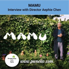 MAMU - Interview With Director Aephie Chen