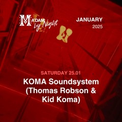 Koma Soundsystem Part 2 @ Madam