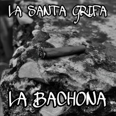 La Santa Grifa La Bachona