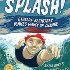 [Free] EBOOK ✓ Splash! Ethelda Bleibtrey Makes Waves of Change by Elisa Boxer PDF EBO