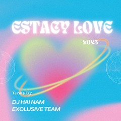 Estacy Love - Exclusive Music - Hai Nam Mix 2023