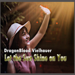 Let the Sun Shine on You