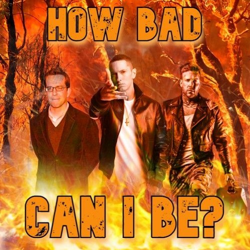 How Bad Can I Be  (Eminem, Tom Macdonald, Ed Helms)