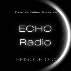 Thomas Kalasz - Echo Radio 001