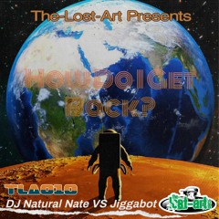 How Do I Get Back- DJ Natural Nate VS Jiggabot- The - Lost - Art.com