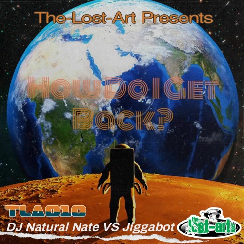 How Do I Get Back- DJ Natural Nate VS Jiggabot- The - Lost - Art.com