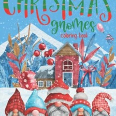 ( C4KR ) Christmas Gnomes Coloring Book: A Cute and Fun Christmas gnomes coloring book for Adults wi