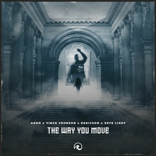 Adro, Vince Johnson & Ericsson - The Way You Move (feat. Skye Light)