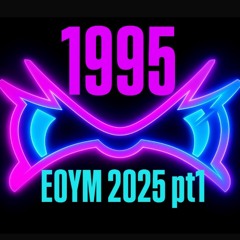 1995 - EOYM 2025 pt1