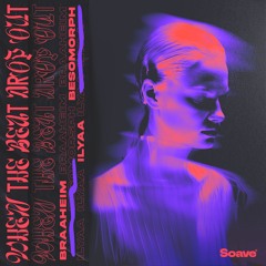 Besomorph, Braaheim & ILYAA - When The Beat Drops Out