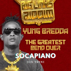 Yung Bredda - The Greatest Bend Over - Socapiano Remix