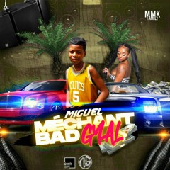 MIGUEL (MÉCHANT BAD GYAL)